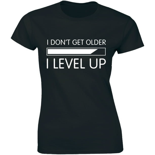 I Don/'t Get Older I Level Up Birthday Videogame Gift Playstation Xbox T-Shirt
